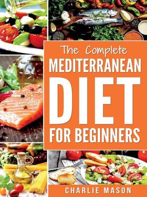 cover image of Mediterranean Diet For Beginners Healthy Recipes Meal Cookbook Start Guide to Weight Loss With Easy Recipes Meal Plans